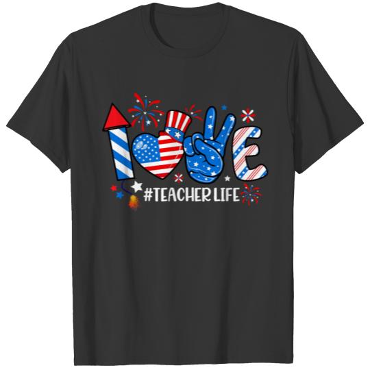 Love Teacher Life American Flag 4th Of July T-shirt