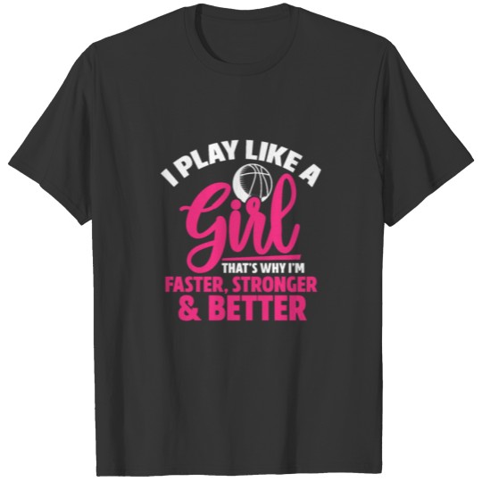 I Play Like A Girl That's Why I'm Faster, Stronger T-shirt
