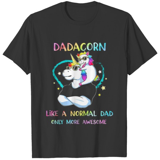 Cute Dadacorn Like A Normal Dad Only More Awesome T-shirt