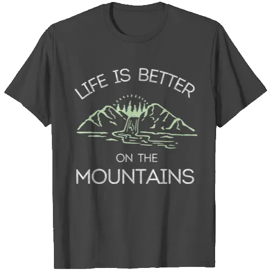 Life Is Better On The Mountains Horizon T Shirts