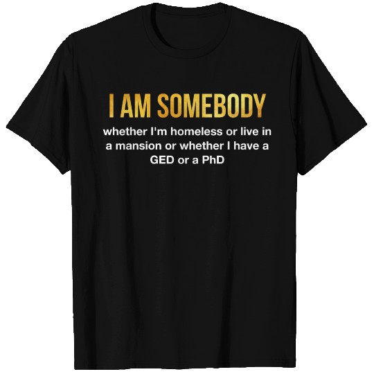 I am somebody T Shirts