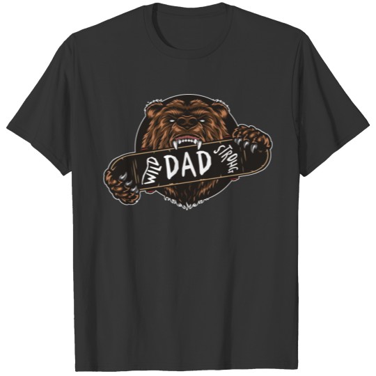 Skateboarder Dad Father Wild Strong Bear Boarder T-shirt