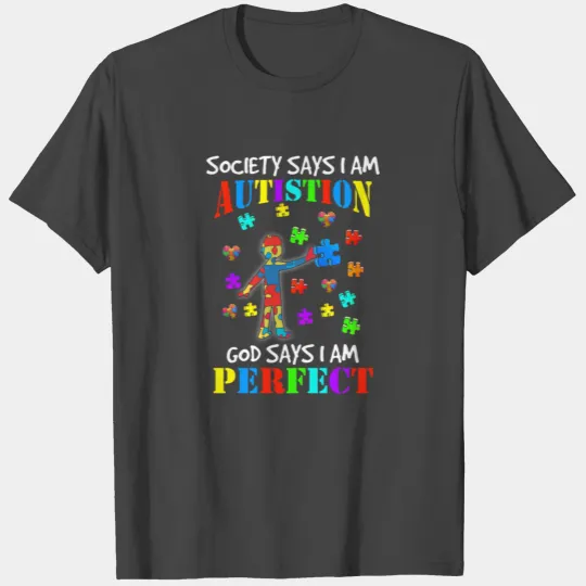 Society Says I am Autistic God Says I am Perfect A T Shirts
