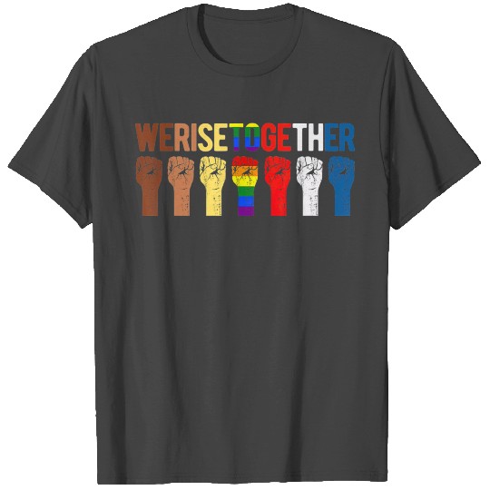 We Rise Together Equality Justice Feminist Resist T Shirts