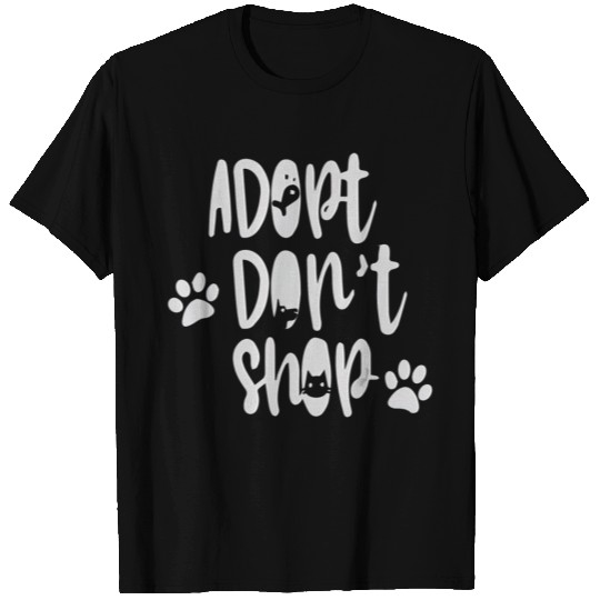 Adopt Dont Shop Dog Cat Fish Quote Adopt Animals T Shirts
