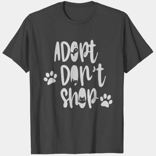 Adopt Dont Shop Dog Cat Fish Quote Adopt Animals T Shirts