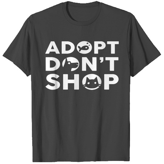 Adopt Dont Shop Dog Cat Fish T Shirts