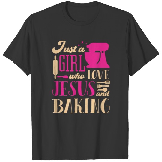 Just A Girl Who Loves Jesus And Baking Chef Hat T Shirts