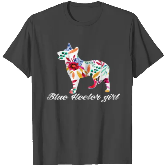 Decorative Flowers Blue Heeler Girl Cattle Dog Mom T Shirts