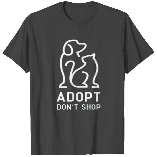 Dog And Cat Adopt Dont Shop Animal Support T Shirts
