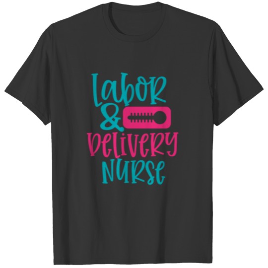 Quote labor & belivery nurse T-shirt