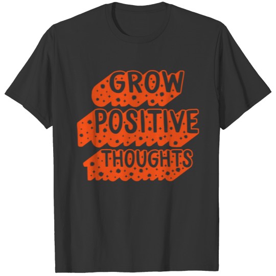 Mental Health Shirt, Grow Positive Thoughts Shirt T-shirt