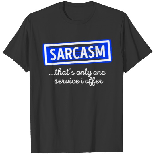 Sarcasm Funny Cool Statement T-shirt
