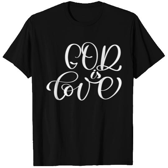 God Is Love T Shirts