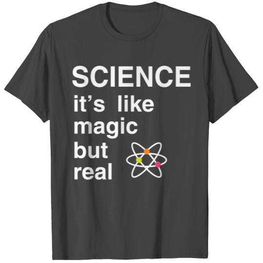 Science It s Like Magic But Real T Shirts