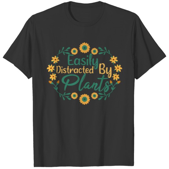 Easily Distracted By Plants For Gardener vegan T-shirt