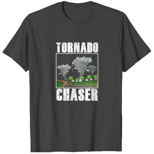 Tornado Chaser Storm Chasing Hurricane Tornados T Shirts