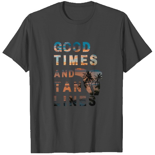 Summer - Good Times and Tan Lines T Shirts