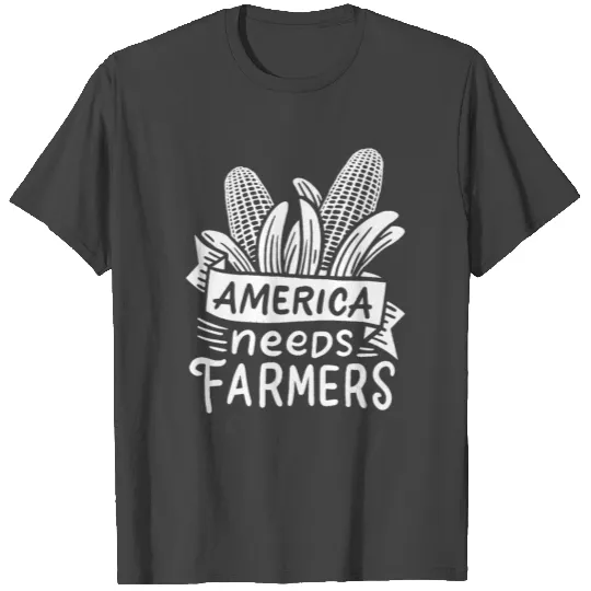 America needs Farmers Corn Farmer agriculture T T Shirts