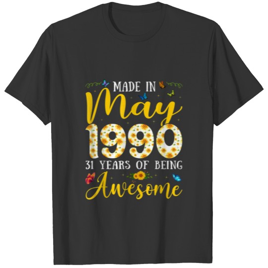 May 1990 Sunflower Women Girl 31 Years Old 31st T-shirt