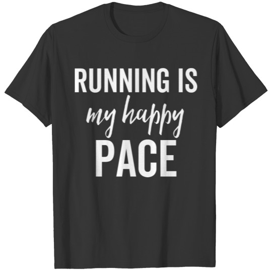 Running Is My Happy Pace T-shirt