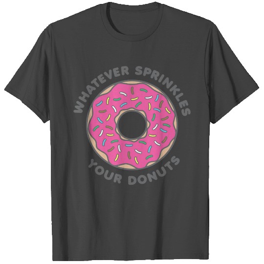 Whatever Sprinkles Your Donuts Strawberry Gift T Shirts