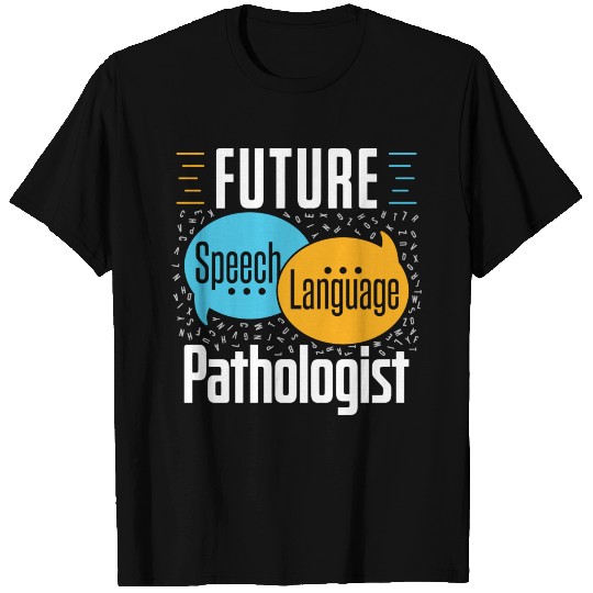 Future Speech Language Pathologist Slp Speech Ther T Shirts