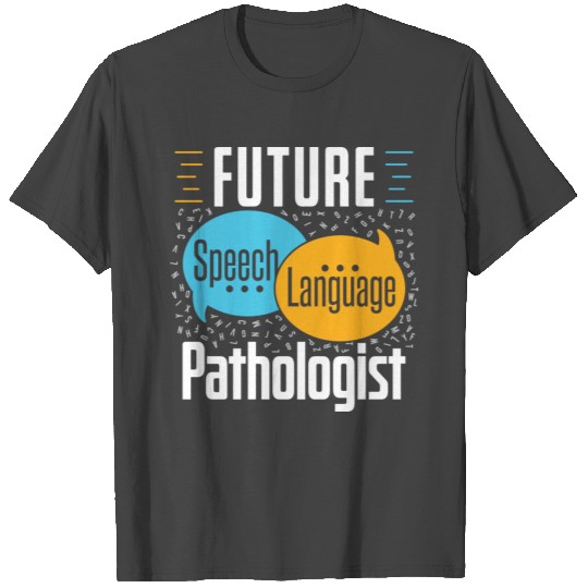 Future Speech Language Pathologist Slp Speech Ther T Shirts