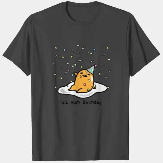 Gudetama the Lazy Egg Its Meh my Birthday Confetti T Shirts