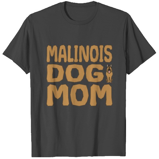 Belgian Malinois Dog Mom T Shirts