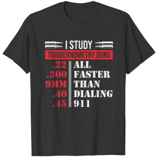 I study Triggernometry Guns Lover Weapon Gun Lover T-shirt