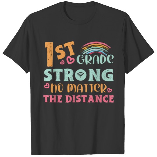 1st Grade Strong No Matter The Distance School T-shirt