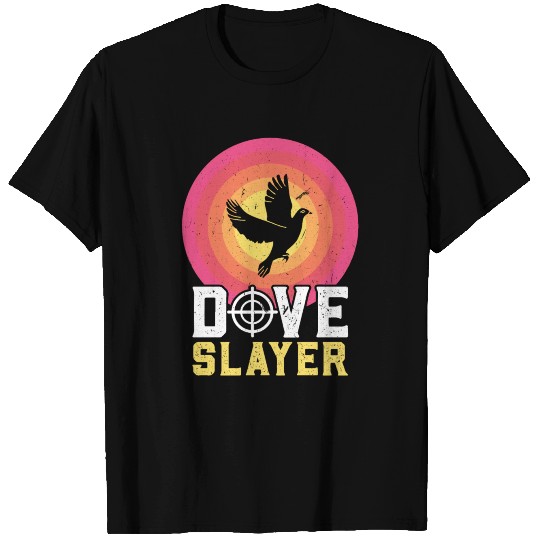 Dove Slayer Dove Hunting Dove Hunt T Shirts
