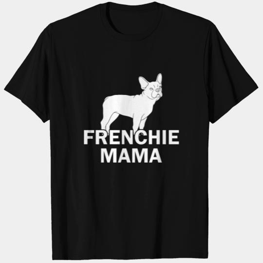 French Bulldog Frenchie Mama Dog T Shirts