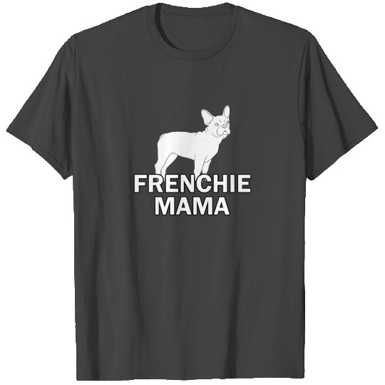 French Bulldog Frenchie Mama Dog T Shirts