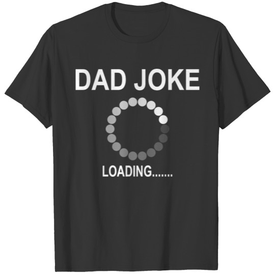 dad jokes loading please wait T-shirt