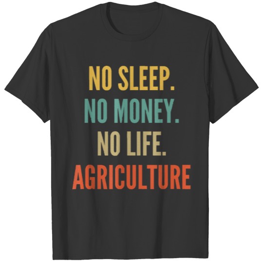 Agriculture Studies No Sleep No Money No Life T-shirt