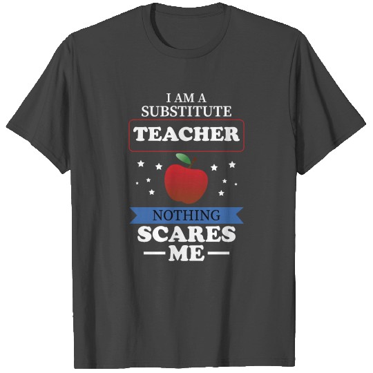 You Don t Scare Me I M A Substitute Teacher T Shirts