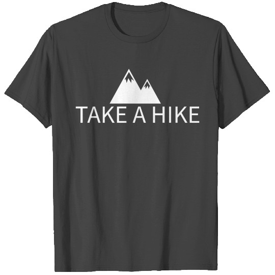 Take a hike adventure hiking camping gift T Shirts