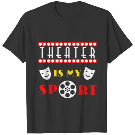 Theater Is My Sport T-shirt