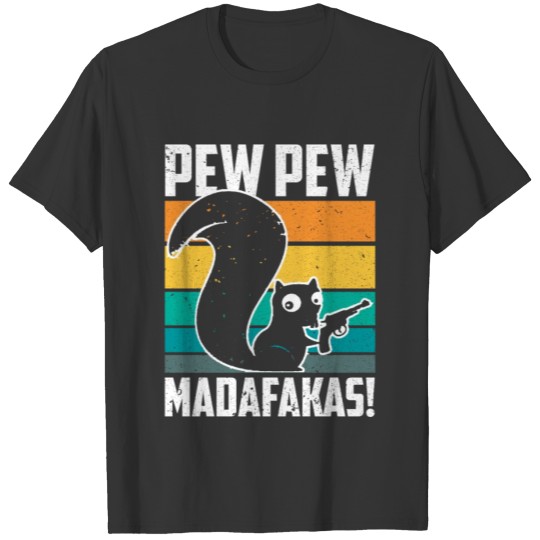 Pew Pew Madafakas Funny Bad Crazy Squirrel T Shirts