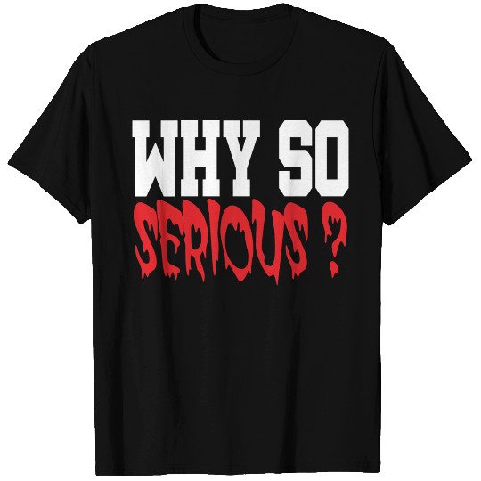 Why So Serious?: Don't Give up-Don't panic T Shirts