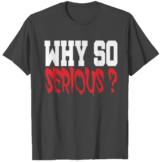 Why So Serious?: Don't Give up-Don't panic T Shirts