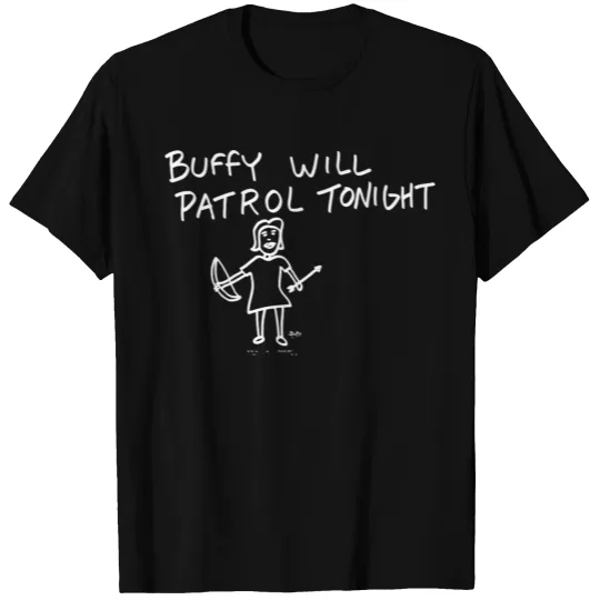 Buffy The Vampire Slayer Buffy Will Patrol Tonight T Shirts