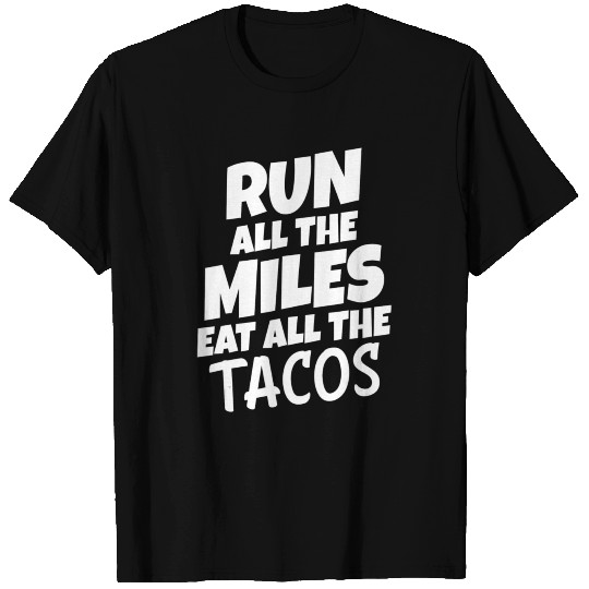 Run All The Miles Eat All The Tacos Funny Running T Shirts