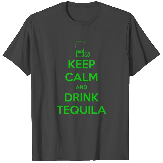 Keep calm and drink tequila T Shirts