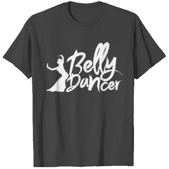 Belly Dancer Belly Dance Belly Dancing Bellies T Shirts