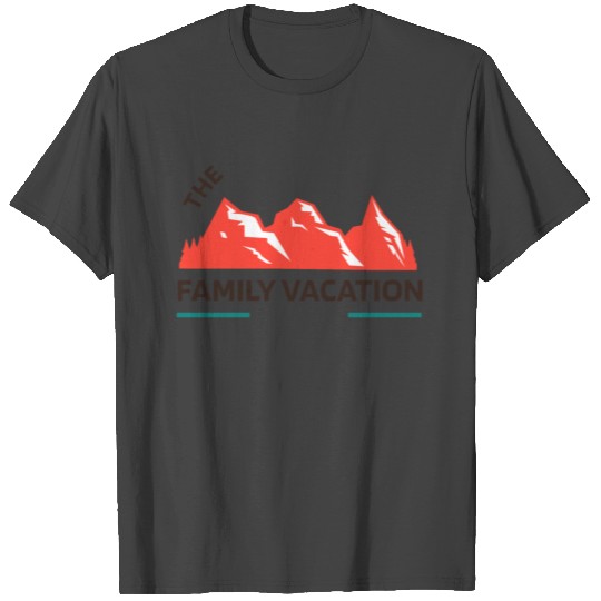 the family vacation T Shirts