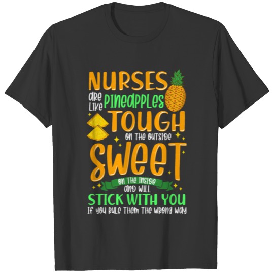 Nurses are Like Pineapples T-shirt