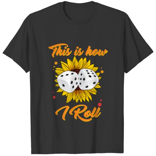 Dice Shirt, This Is How I Roll Shirt, Funny Gift T-shirt